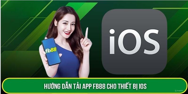 Quy trình tải app FB88 dành cho người dùng iOS