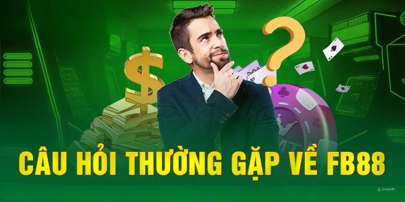 FAQ các câu hỏi liên quan về đại lý FB88