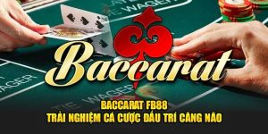 Baccarat FB88 - Trải Nghiệm Cá Cược Đấu Trí Hấp Dẫn