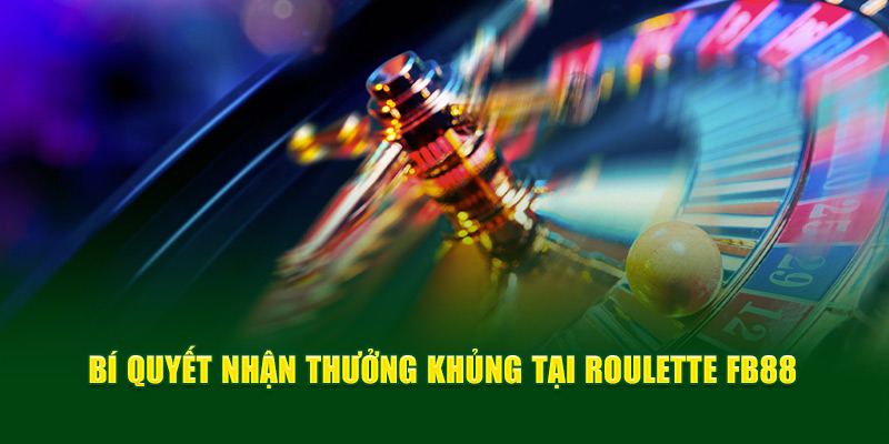 Bí quyết nhận thưởng khủng tại Roulette FB88