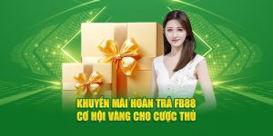 Khuyến Mãi Hoàn Trả FB88 - Cơ Hội Vàng Cho Người Chơi