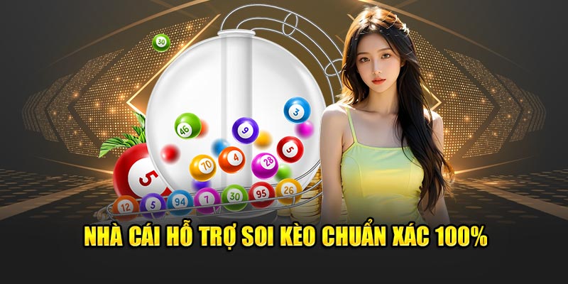 Nhà cái hỗ trợ soi kèo chuẩn xác 100%