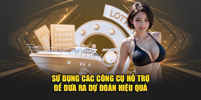 Sử dụng các công cụ hỗ trợ để đưa ra dự đoán hiệu quả