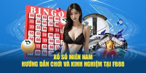 Xổ Số Miền Nam - Hướng Dẫn Chơi và Kinh Nghiệm Tại FB8